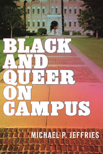 Cover for Michael P. Jeffries · Black and Queer on Campus (Hardcover Book) (2023)