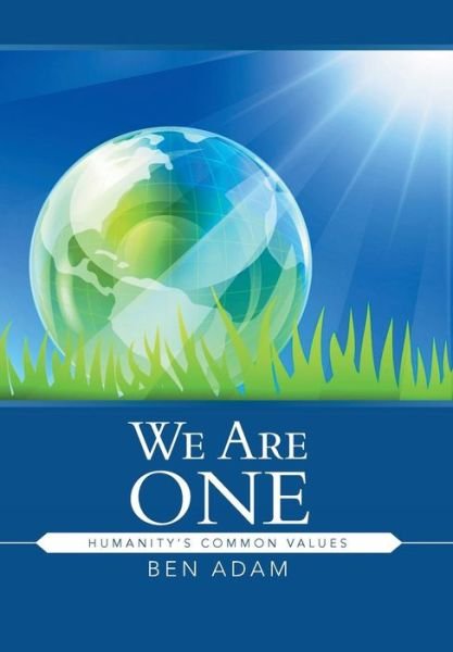 Cover for Ben Adam · We Are One: Humanity's Common Values (Hardcover Book) (2015)