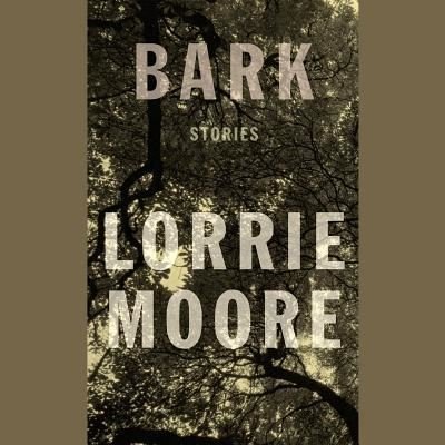 Cover for Lorrie Moore · Bark (CD) (2014)