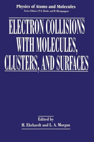 Cover for H Ehrhardt · Electron Collisions with Molecules, Clusters, and Surfaces - Physics of Atoms and Molecules (Paperback Bog) [Softcover reprint of the original 1st ed. 1994 edition] (2013)