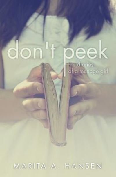 Cover for Marita a Hansen · Don't Peek: the Diaries of a Teenage Girl (Paperback Book) (2013)