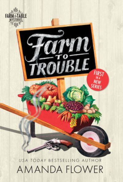 Cover for Amanda Flower · Farm to Trouble - Farm to Table Mysteries (Paperback Book) (2021)