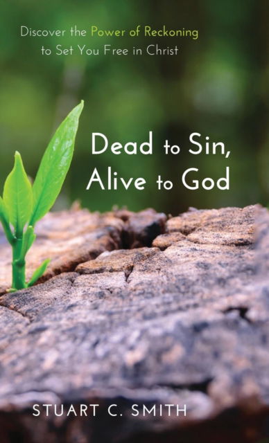 Cover for Stuart C Smith · Dead to Sin, Alive to God (Hardcover Book) (2016)