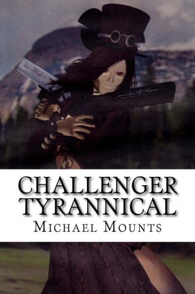 Cover for Michael Mounts · Challenger Tyrannical: the Ninth Novel of the Georgia Challenger Series (Paperback Book) (2014)