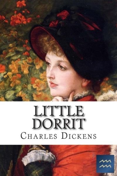 Little Dorrit - Charles Dickens - Libros - Createspace - 9781500174910 - 13 de junio de 2014