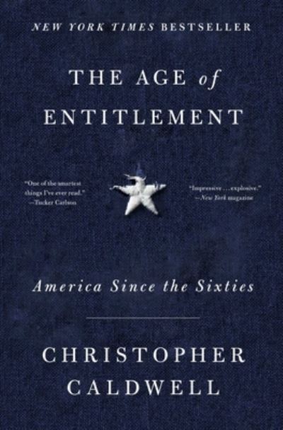 Cover for Christopher Caldwell · The Age of Entitlement: America Since the Sixties (Paperback Book) (2021)