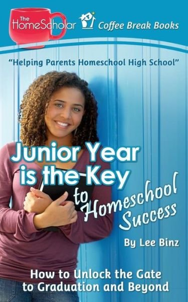 Cover for Lee Binz · Junior Year is the Key to High School Success: How to Unlock the Gate to Graduation and Beyond (Paperback Bog) (2014)