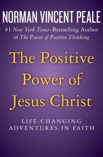 Cover for Norman Vincent Peale · The Positive Power of Jesus Christ: Life-Changing Adventures in Faith (Paperback Bog) (2018)
