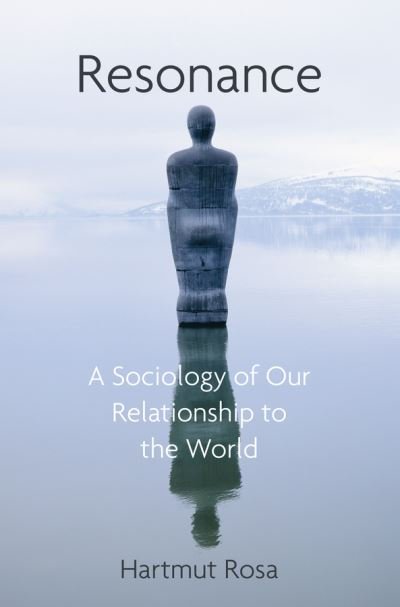 Cover for Rosa, Hartmut (Friedrich-Schiller-Universit¿t Jena, Germany; Max Weber Center for Advanced Cultural and Social Studies, Erfurt, Germany) · Resonance: A Sociology of Our Relationship to the World (Pocketbok) (2021)