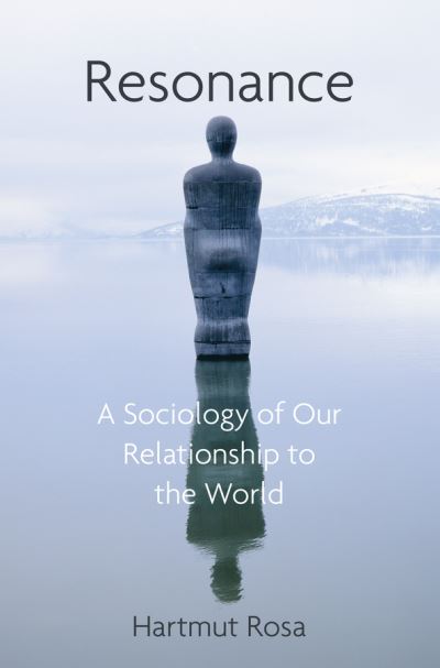 Cover for Rosa, Hartmut (Friedrich Schiller University Jena, Germany; Max Weber Center for Advanced Cultural and Social Studies, Erfurt, Germany) · Resonance: A Sociology of Our Relationship to the World (Taschenbuch) (2021)