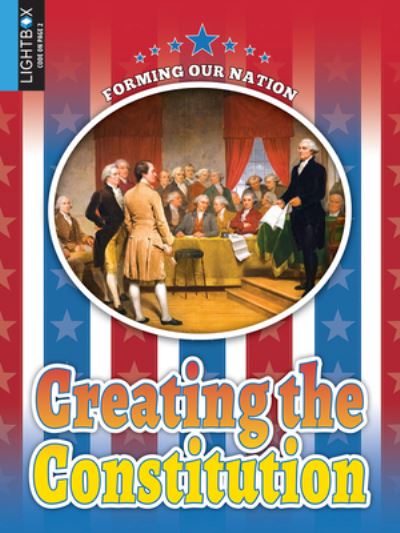 Creating the Constitution - Wil Mara - Books - LIGHTBOX - 9781510537910 - August 1, 2018