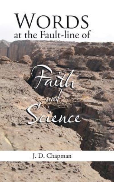 Cover for J D Chapman · Words at the Fault-line of Faith and Science (Hardcover Book) (2016)