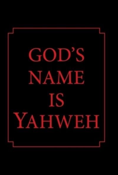 Cover for Tl Blaylock · God's Name Is Yahweh (Hardcover Book) (2016)
