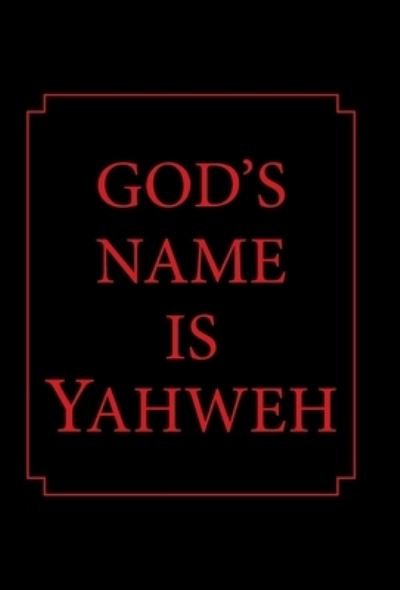 Cover for Tl Blaylock · God's Name Is Yahweh (Hardcover bog) (2016)