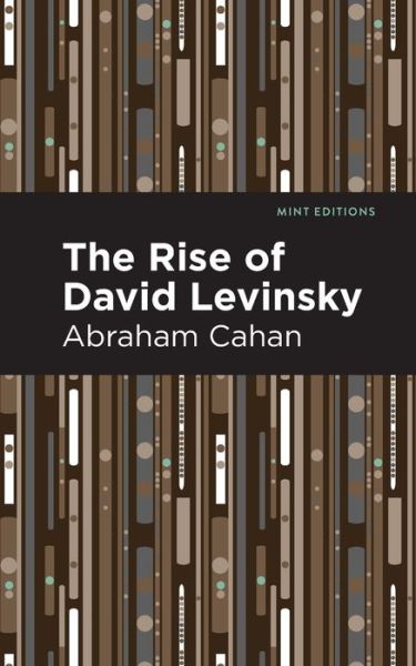 The Rise of David Levinsky - Mint Editions - Abraham Cahan - Kirjat - Graphic Arts Books - 9781513268910 - torstai 19. elokuuta 2021