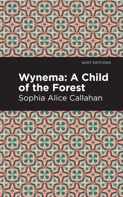 Wynema: A Child of the Forest - Mint Editions - Sophia Alice Callahan - Books - Mint Editions - 9781513271910 - April 8, 2021