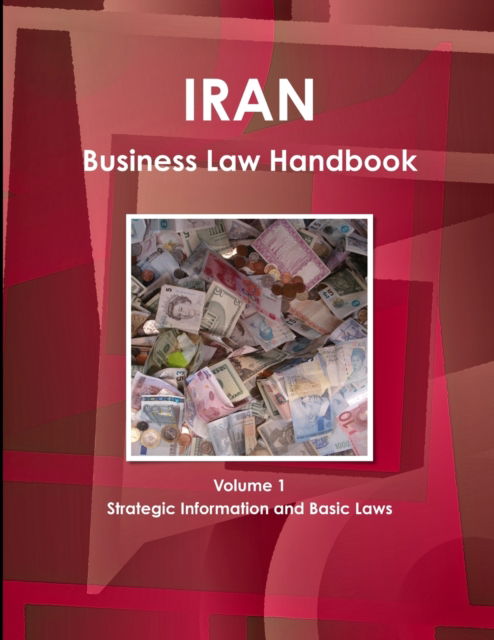 Cover for Www Ibpus Com · Iran Business Law Handbook Volume 1 Strategic Information and Basic Laws (Paperback Book) (2019)