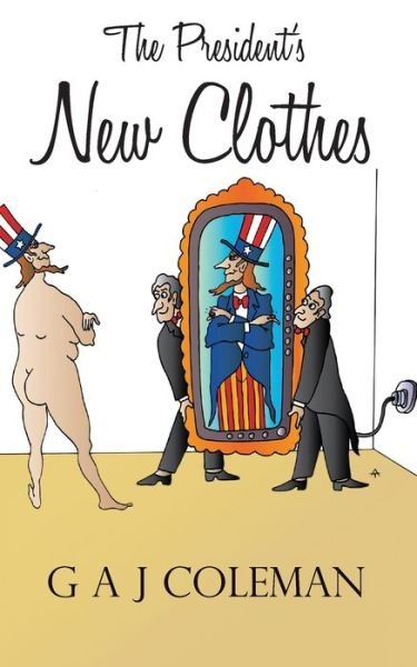 Cover for G a J Coleman · The President's New Clothes (Paperback Book) (2016)
