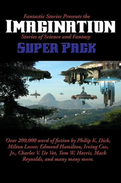 Fantastic Stories Presents the Imagination Super Pack: Stories of Science and Fantasy - Positronic Super Pack - Philip K Dick - Boeken - Positronic Publishing - 9781515420910 - 3 april 2018