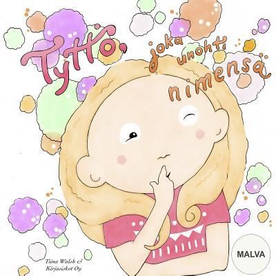 Cover for Tiina Walsh · Tyttoe, joka unohti nimensa MALVA (Paperback Book) (2015)
