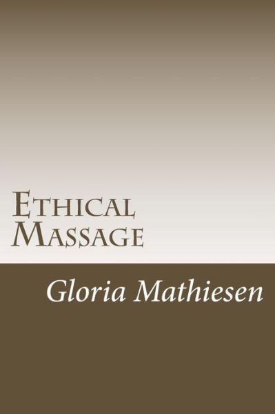 Cover for Gloria C Mathiesen · Ethical Massage (Paperback Book) (2015)