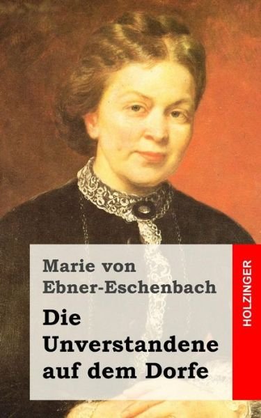 Cover for Marie von Ebner-Eschenbach · Die Unverstandene auf dem Dorfe (Paperback Book) (2015)