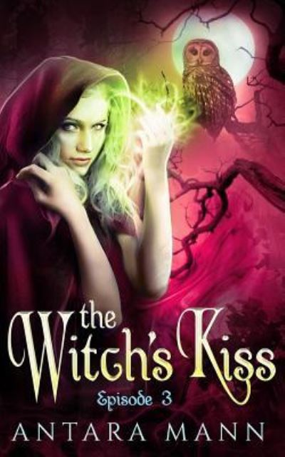 Cover for Antara Mann · The Witch's Kiss (Episode 3) (Paperback Book) (2015)