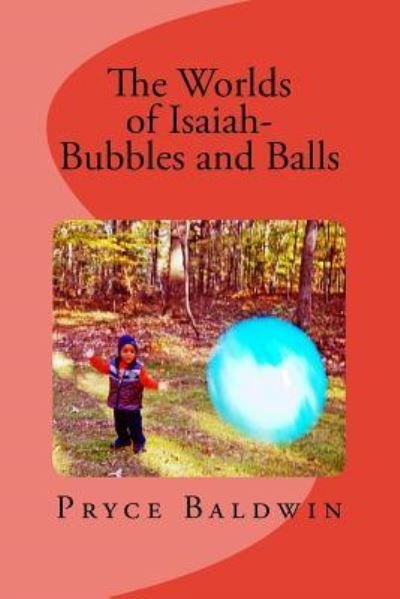 Cover for Pryce Baldwin Jr · The Worlds of Isaiah-- Bubbles and Balls (Paperback Book) (2015)