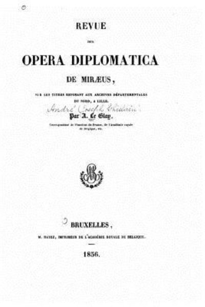 Cover for A Le Glay · Revue des Opera diplomatica de Miraeus, sur les titres reposant aux Archives departementales du Nord, a Lille (Paperback Book) (2015)