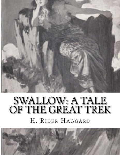 Swallow - Sir H Rider Haggard - Livros - Createspace Independent Publishing Platf - 9781523337910 - 10 de janeiro de 2016