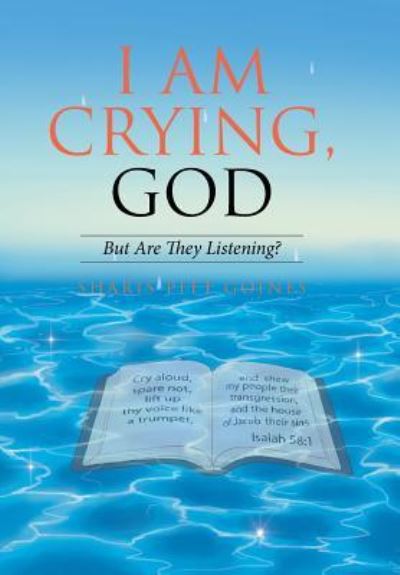 Cover for Sharis Pitt Goines · I Am Crying, God (Hardcover Book) (2017)