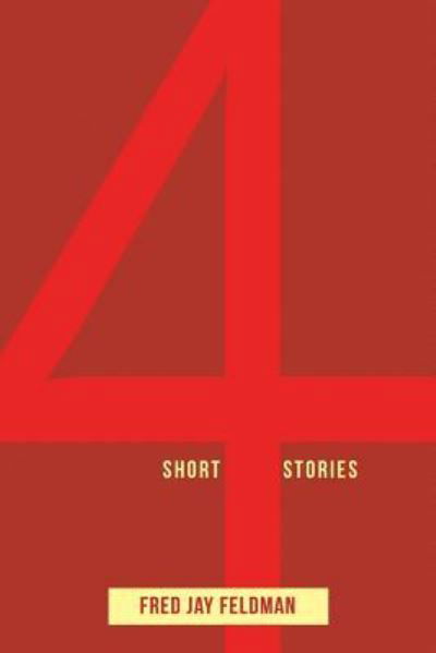 Fred Jay Feldman · 4 Short Stories (Paperback Book) (2016)