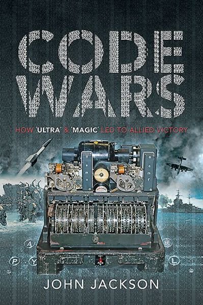 Cover for John Jackson · Code Wars: How 'Ultra' and 'Magic' led to Allied Victory (Paperback Book) (2020)