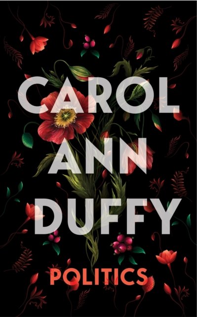 Cover for Carol Ann Duffy DBE · Politics (Hardcover Book) (2023)