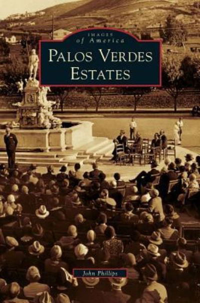 Palos Verdes Estates - John Phillips - Książki - Arcadia Publishing Library Editions - 9781531653910 - 6 grudnia 2010