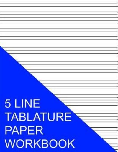 5 Line Tablature Paper Workbook - S Smith - Books - Createspace Independent Publishing Platf - 9781535390910 - July 20, 2016