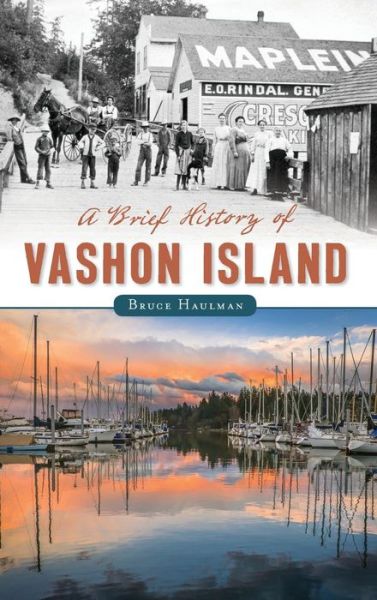 Cover for Bruce Haulman · A Brief History of Vashon Island (Hardcover Book) (2016)