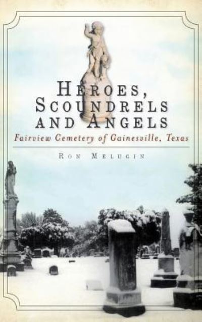 Cover for Ron Melugin · Heroes, Scoundrels and Angels (Hardcover Book) (2010)