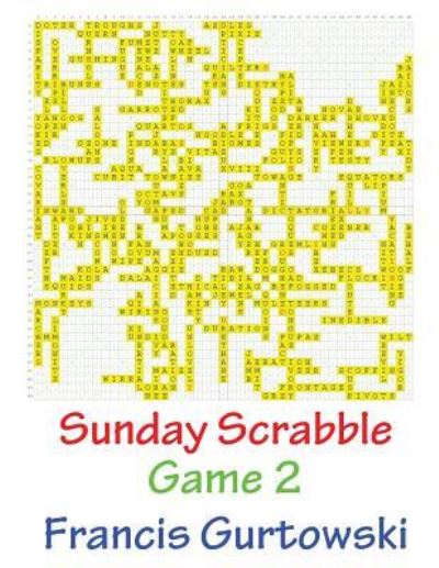 Sunday Scrabble Game 2 - Francis Gurtowski - Książki - Createspace Independent Publishing Platf - 9781540802910 - 5 grudnia 2016