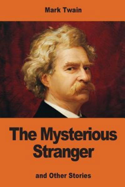 The Mysterious Stranger - Mark Twain - Kirjat - Createspace Independent Publishing Platf - 9781542709910 - maanantai 23. tammikuuta 2017