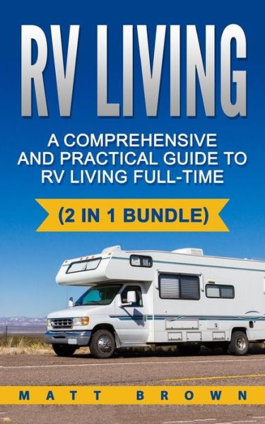 RV Living - Matt Jones - Books - Createspace Independent Publishing Platf - 9781542767910 - January 25, 2017