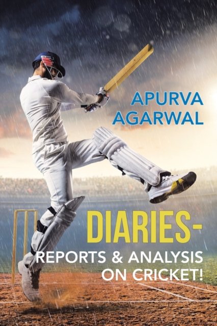 Cover for Apurva Agarwal · Diaries - Reports &amp; Analysis on Cricket! (Pocketbok) (2018)