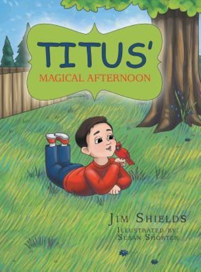 Cover for Jim Shields · Titus' Magical Afternoon (Hardcover Book) (2017)