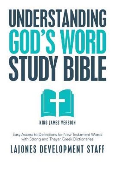 Cover for Lajones Development · Understanding God's Word Study Bible: Easy Access to Definitions for New Testament Words with Strong and Thayer Greek Dictionaries (Pocketbok) (2019)