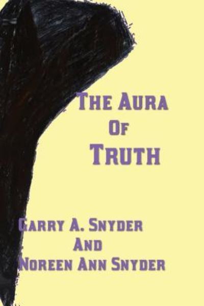 Cover for Garry a Snyder · The Aura of Truth (Paperback Book) (2017)