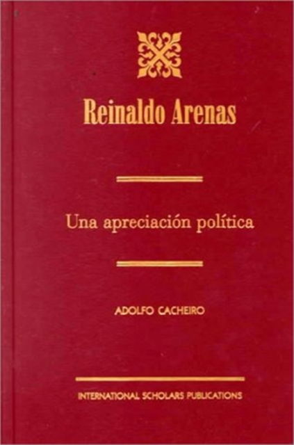 Cover for Adolfo Cacheiro · Renaldo Arenas: Un Appreciacion Politica (Hardcover Book) (2000)