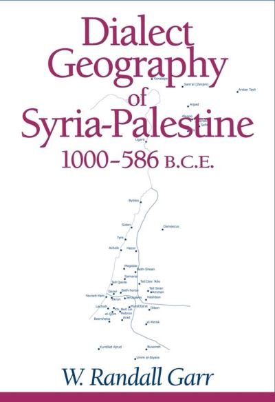 Cover for W. Randall Garr · Dialect Geography of Syria-Palestine, 1000-586 BCE (Hardcover Book) (2004)