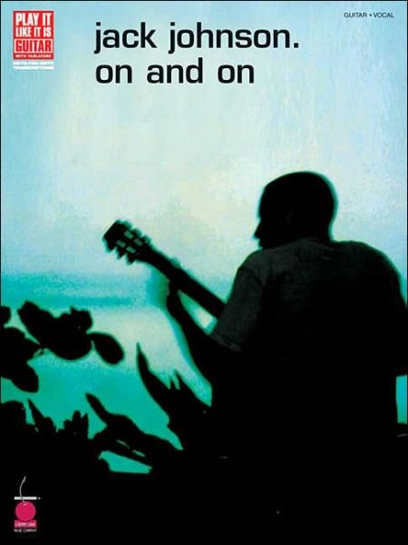 Play It Like It is Guitar: Jack Johnson - on and on - Jack Johnson - Kirjat - Cherry Lane Music Co ,U.S. - 9781575606910 - 2004