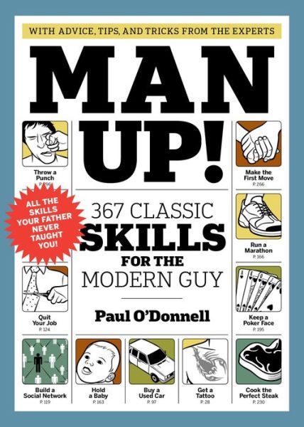 Man Up!: 367 Classic Skills for the Modern Guy - Paul O'Donnell - Books - Workman Publishing - 9781579653910 - April 28, 2011