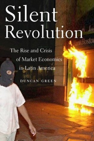 Silent Revolution: the Rise and Crisis of Market Economics in Latin America- 2nd Edition - Duncan Green - Books - Monthly Review Press - 9781583670910 - April 1, 2003